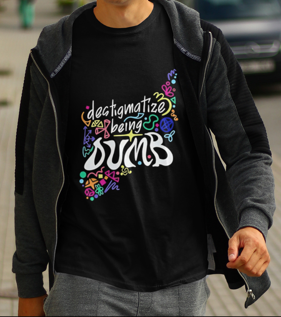 Destigmatize Being Dumb Colorful Abstract Shapes T-Shirt