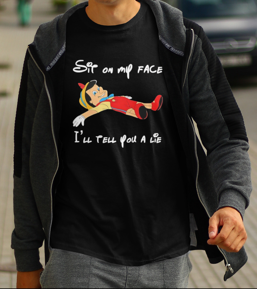 Sit On My Face I'll Tell You A Lie Pinocchio Cartoon Humor T-Shirt