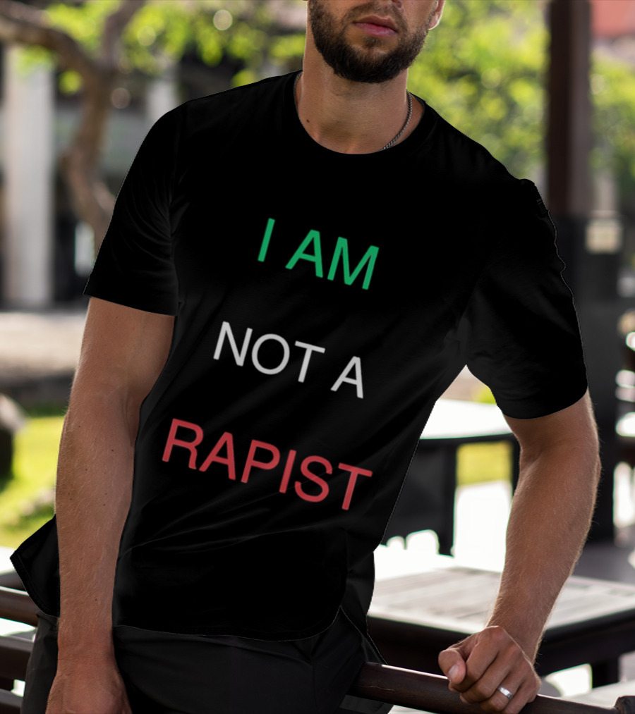 I AM NOT A RAPIST T-Shirt