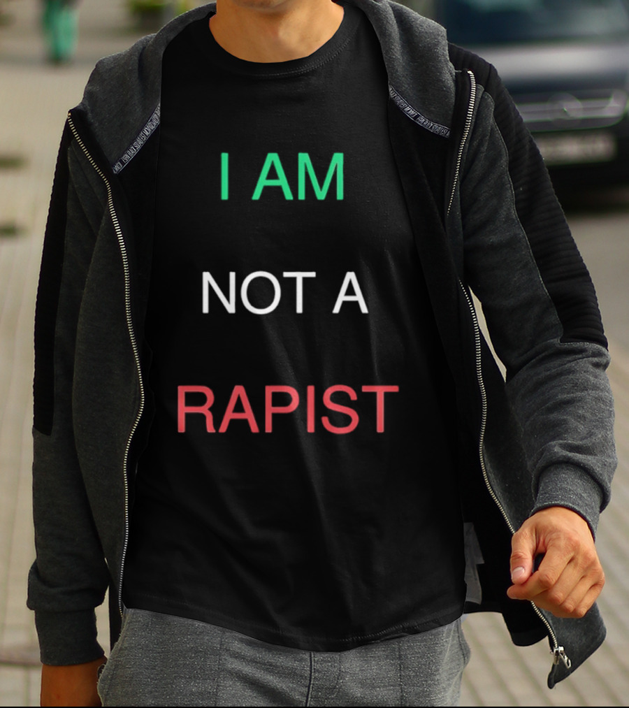 I AM NOT A RAPIST T-Shirt