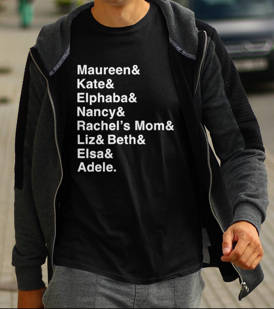 Roles Of A Lifetime Maureen Kate Elphaba Nancy Rachel’s Mom Liz Beth Elsa Adele T-Shirt