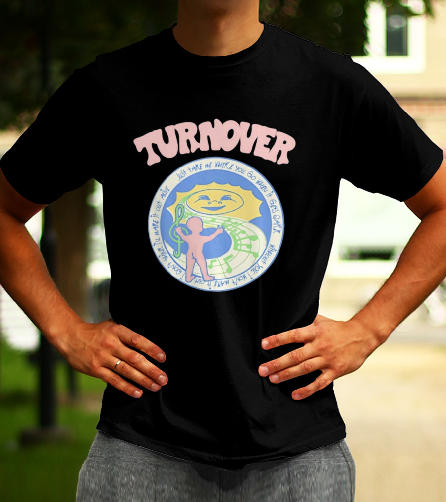 TURNOVER Just Take Me Where You Go When It Gets Dark I Won’t Make It Out Alive T-Shirt
