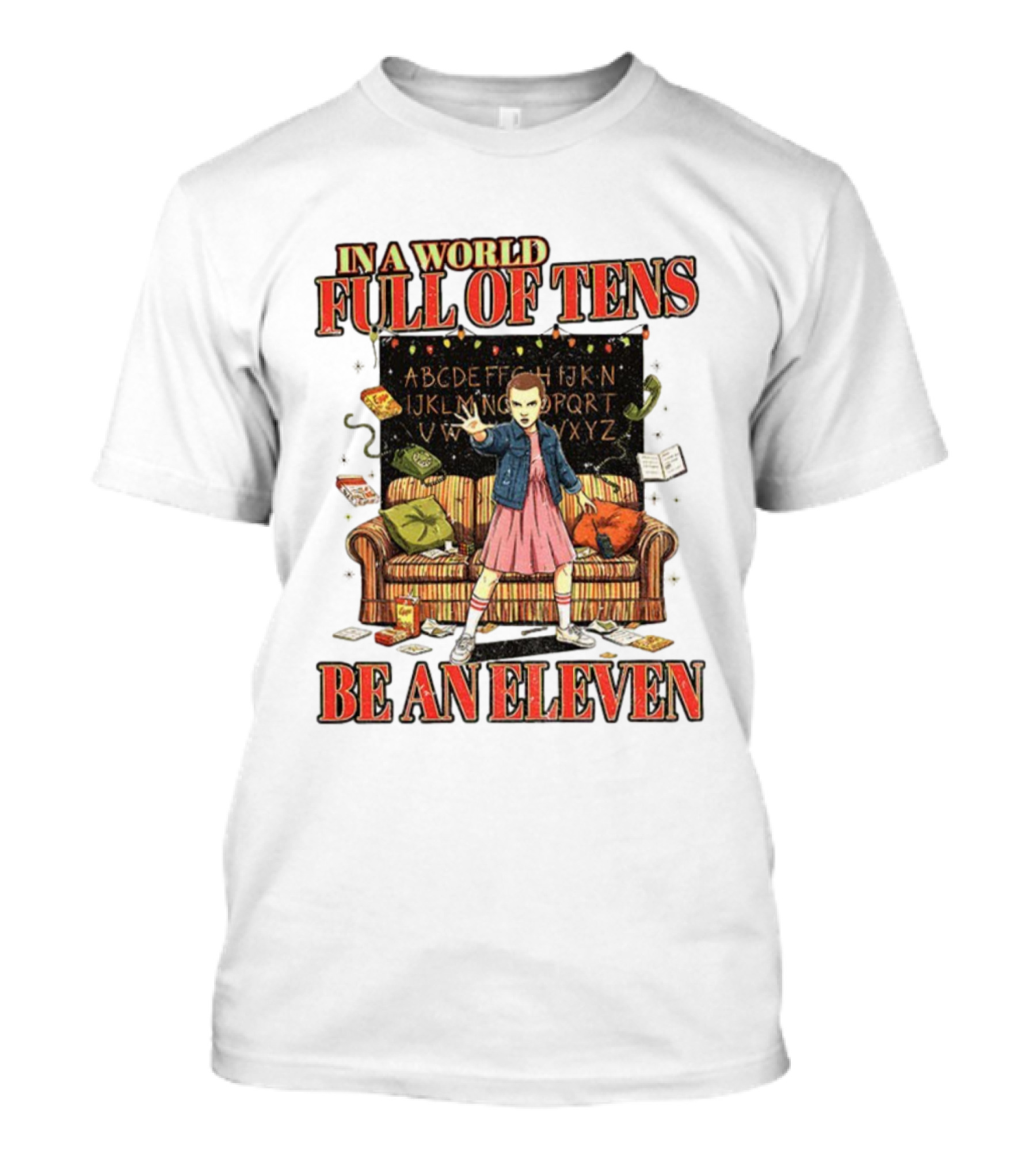 In A World Full Of Tens Be An Eleven Couch Alphabet Lights T-Shirt