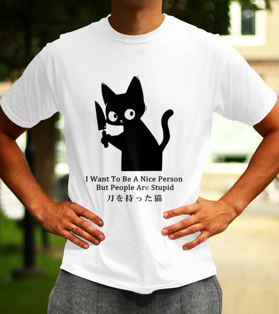 Black Cat With Knife Japan I Want To Be A Nice Person But People Are Stupid T-Shirt