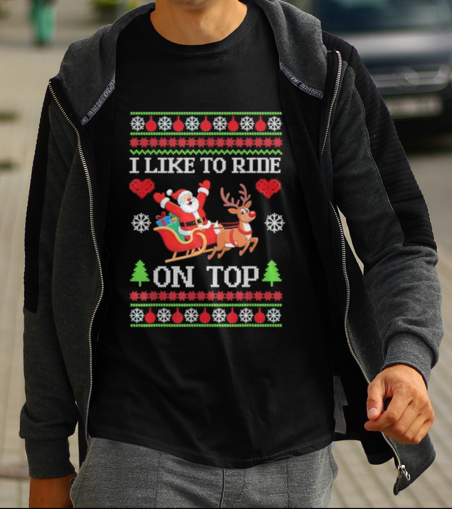 I Like To Ride On Top Santa Sleigh With Reindeer Xmas T-Shirt