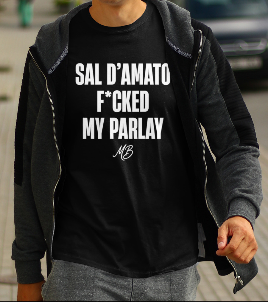 Sal D’amato F*cked My Parlay MB T-Shirt