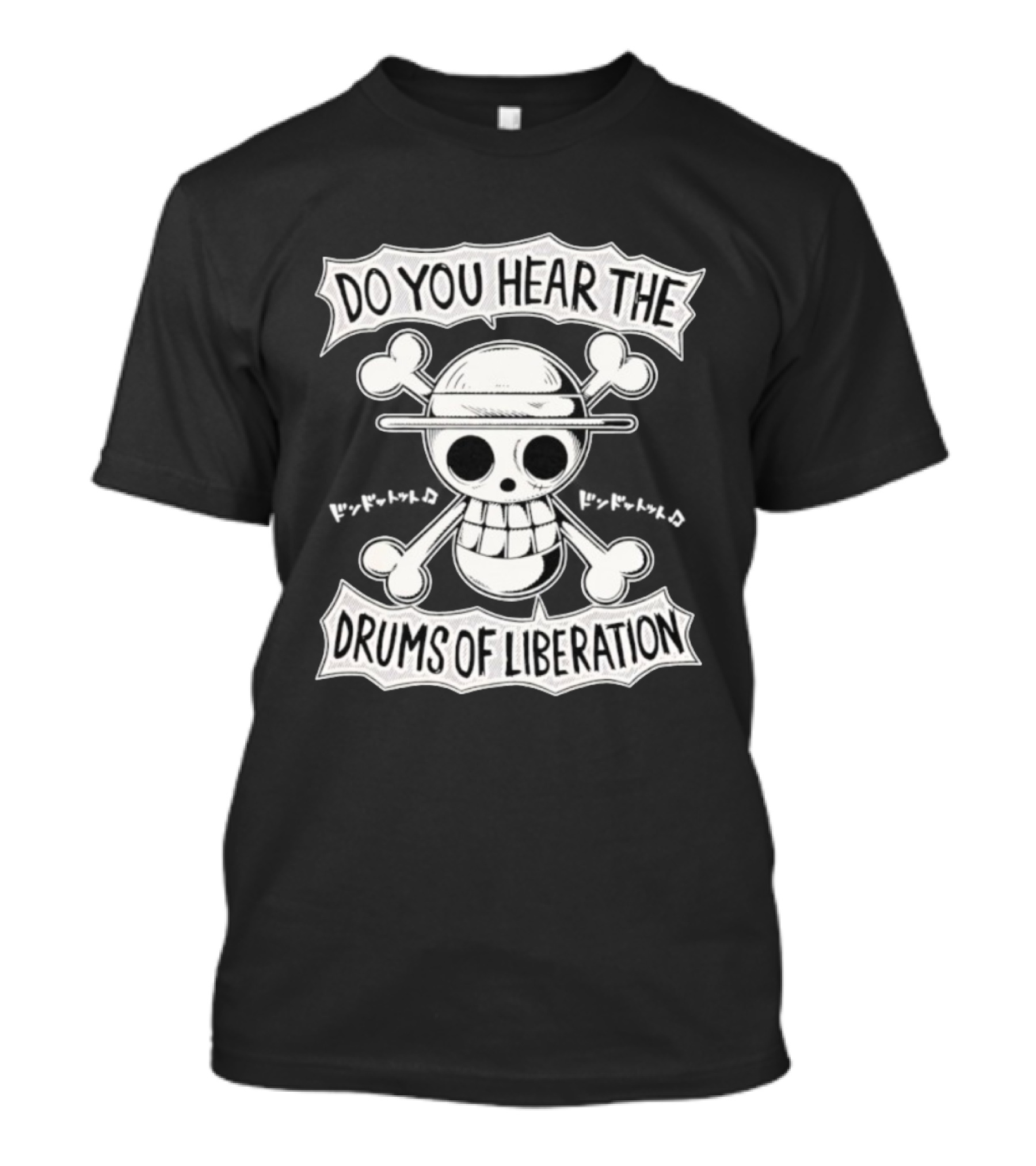 Straw Hat Pirates Jolly Roger One Piece Do You Hear The Drums Of Liberation T-Shirt