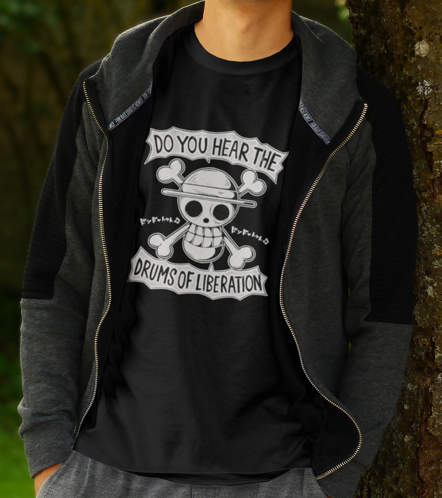 Straw Hat Pirates Jolly Roger One Piece Do You Hear The Drums Of Liberation T-Shirt