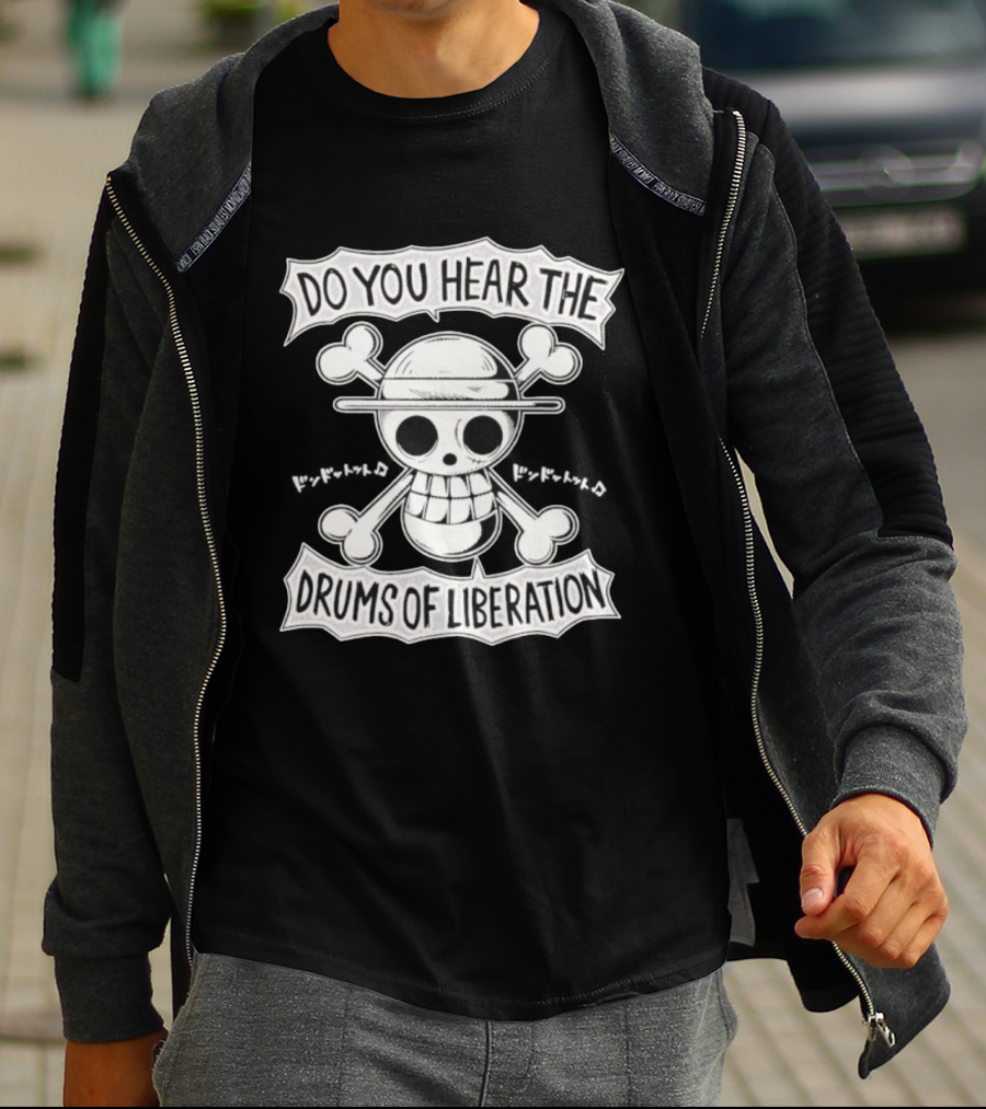 Straw Hat Pirates Jolly Roger One Piece Do You Hear The Drums Of Liberation T-Shirt