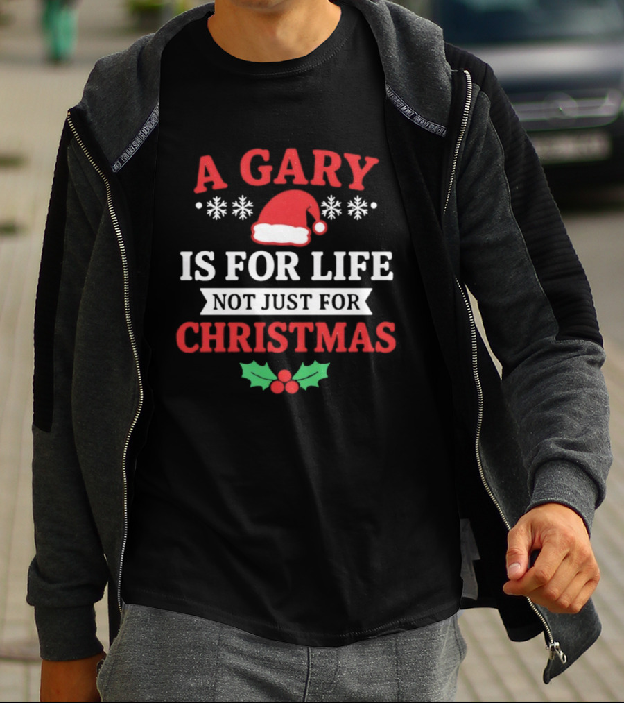 A Gary Is For Life Not Just For Christmas Santa Hat Snowflakes Holly T-Shirt