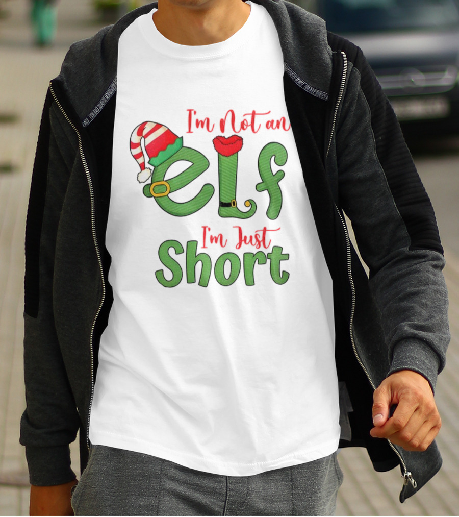 I’m Not An Elf I’m Just Short Funny Christmas Holiday Saying T-Shirt