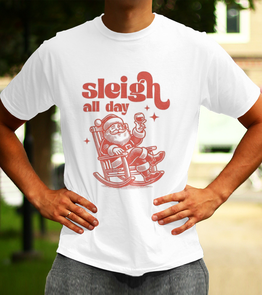 Sleigh All Day Santa Claus Christmas Cheer T-Shirt