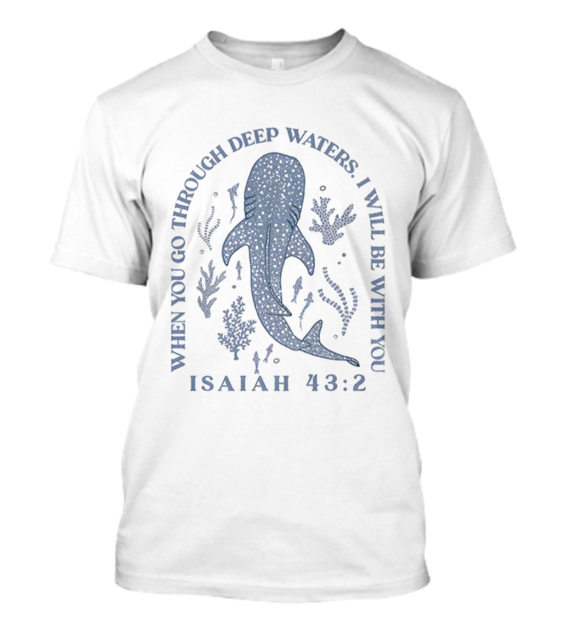 Whale Shark When You Go Through Deep Waters I Will Be With You Isaiah 43 2 T-Shirt