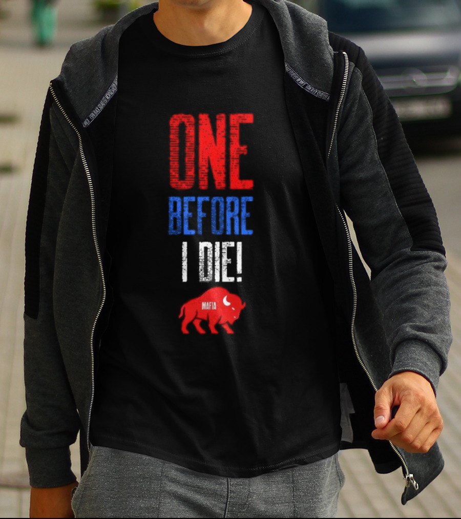 Buffalo Bills Mafia One Before I Die T-Shirt