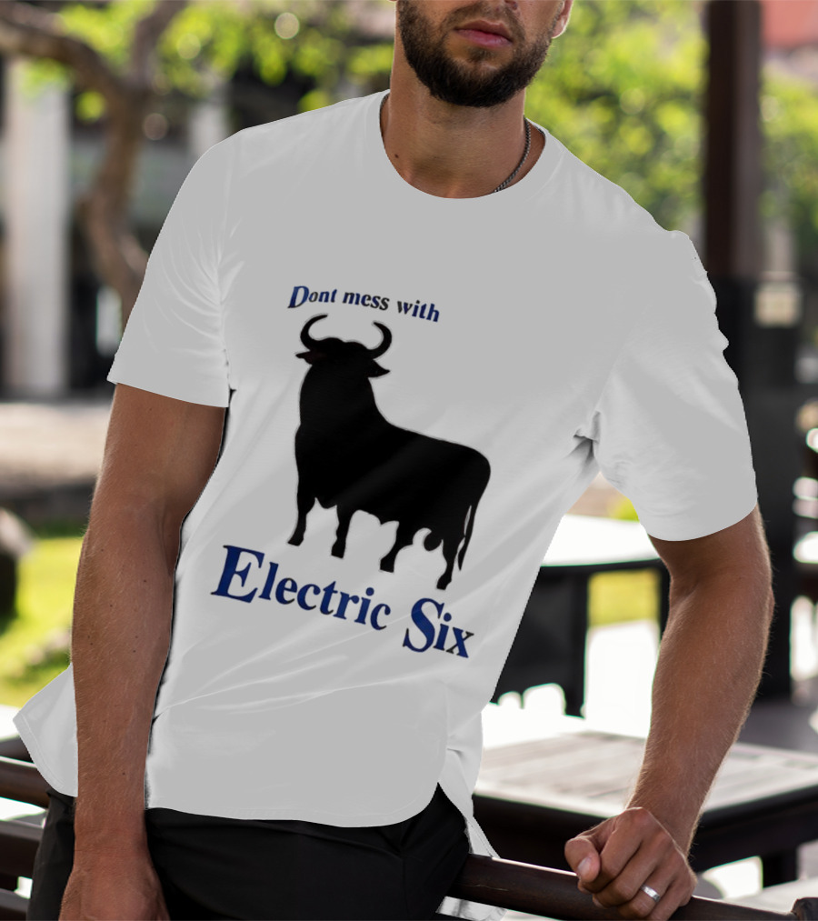 Electric Six Charging Bull Don't Mess With Energy T-Shirt