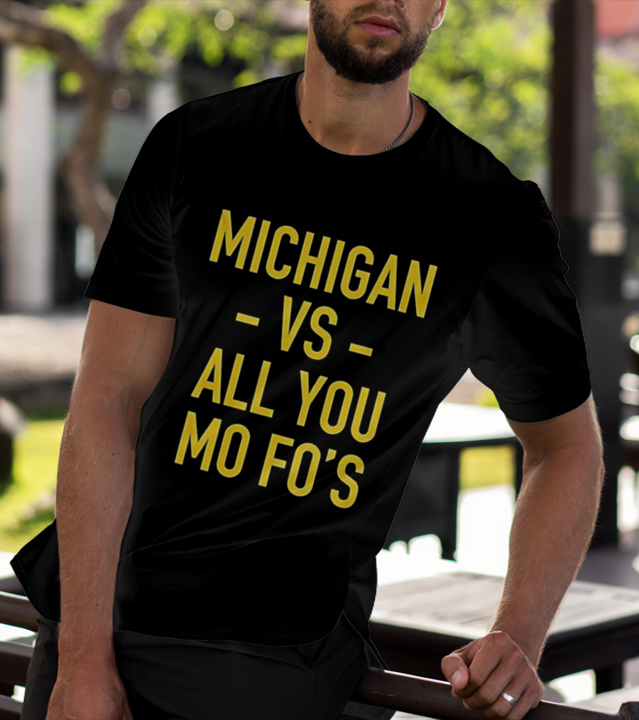 Michigan Vs All You Mo Fo’s T-Shirt