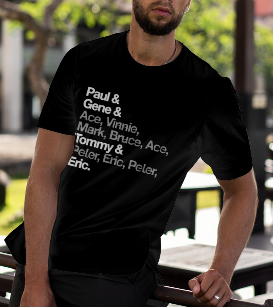 Paul Gene Ace Vinnie Mark Bruce Tommy Peter Eric T-Shirt