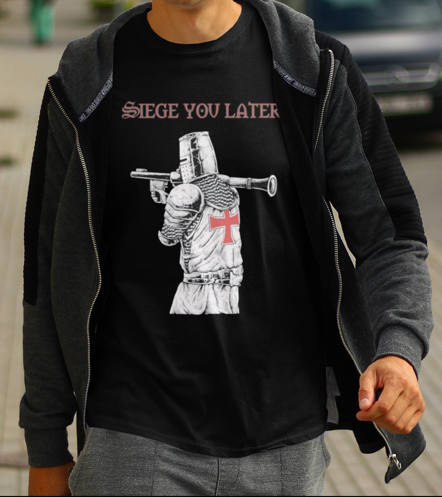 Siege You Later Knight Crusader With Rifle Cross Armor T-Shirt