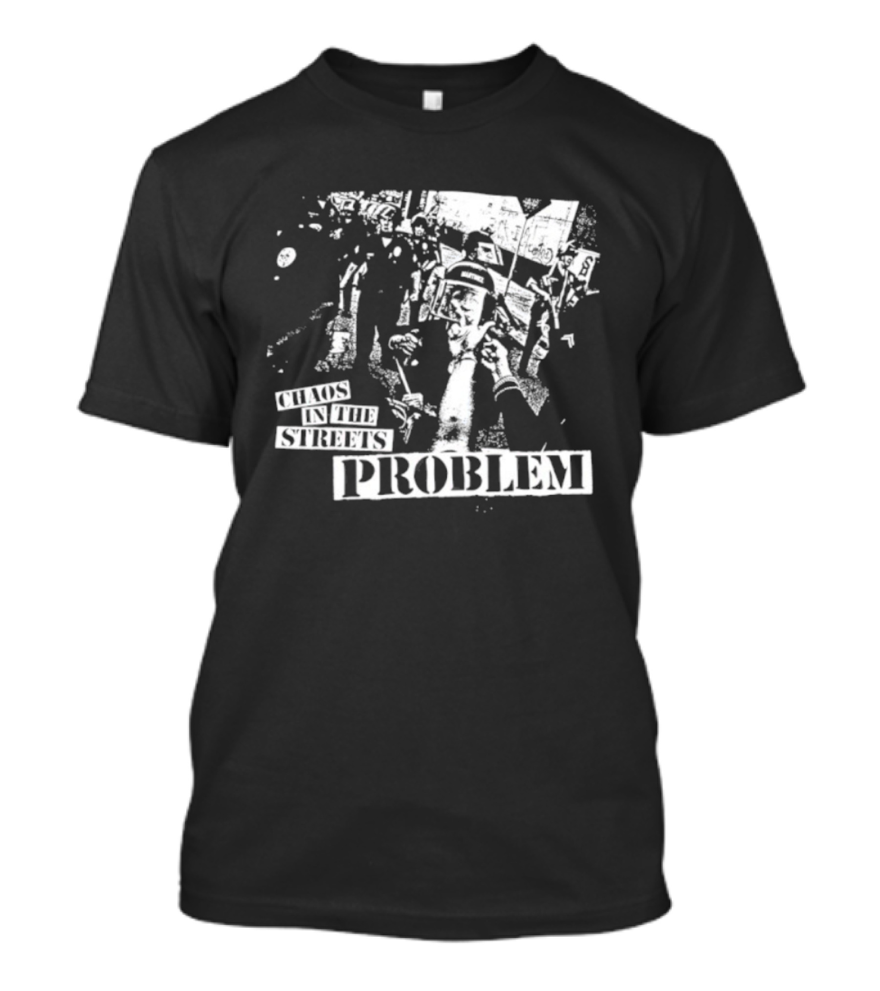 Chaos In The Streets Problem Protest Imagery T-Shirt