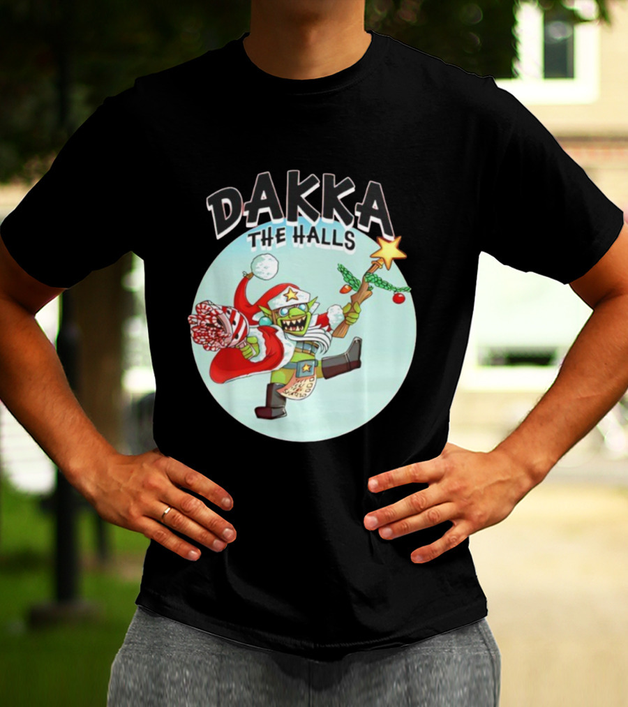Dakka The Halls Christmas Goblin Festive Cheer T-Shirt