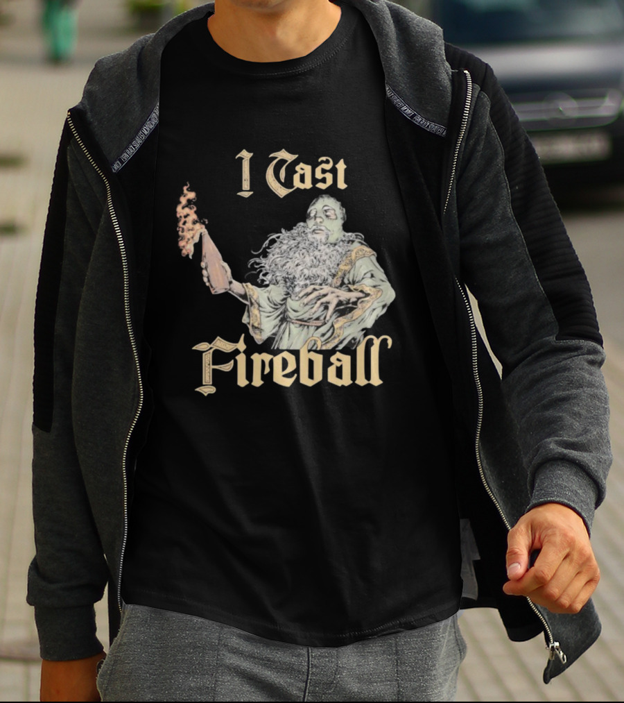 I Cast Fireball Wizard Magic Spellcaster T-Shirt