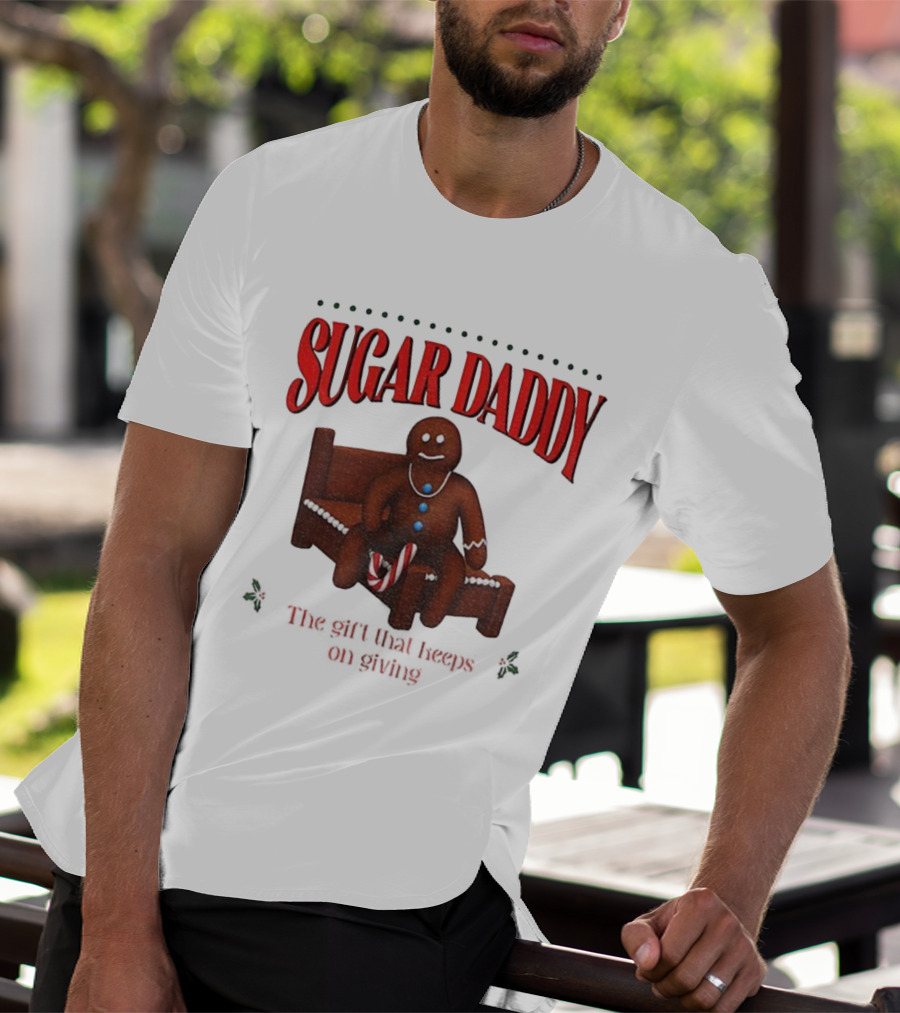 Sugar Daddy Gingerbread: The Gift That Keeps On Giving This T-Shirt