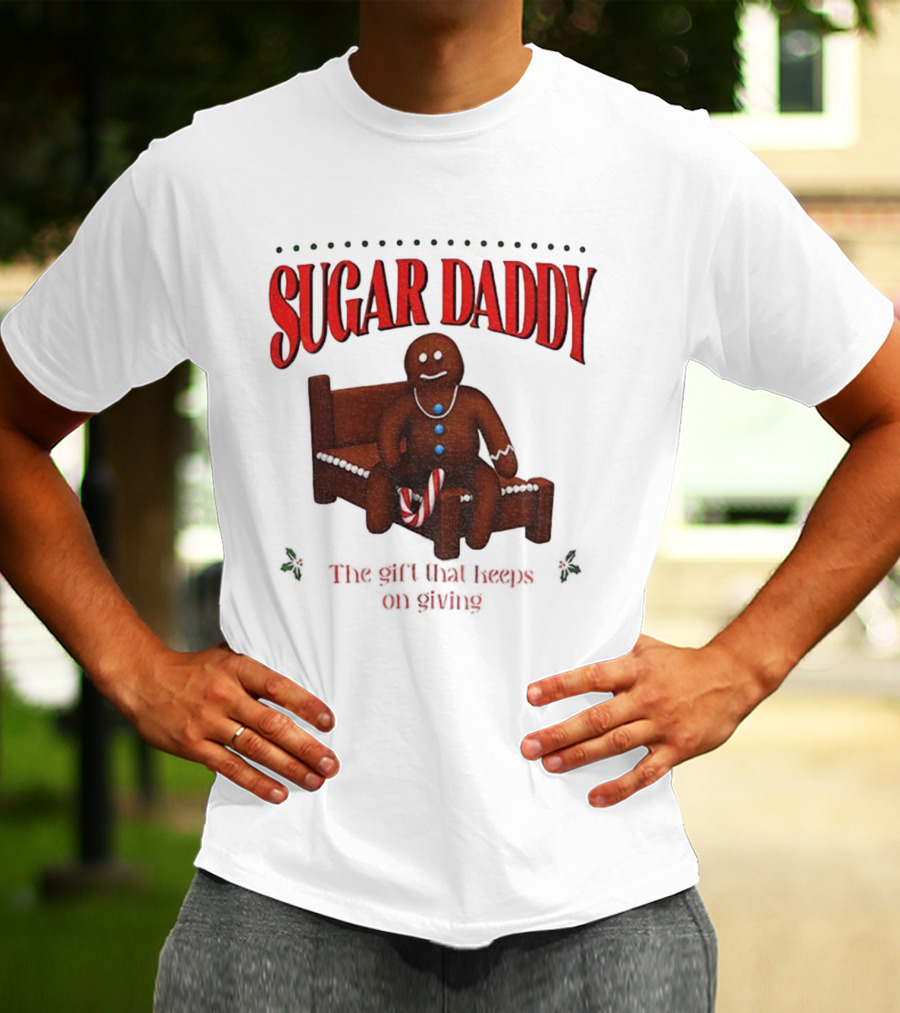 Sugar Daddy Gingerbread: The Gift That Keeps On Giving This T-Shirt