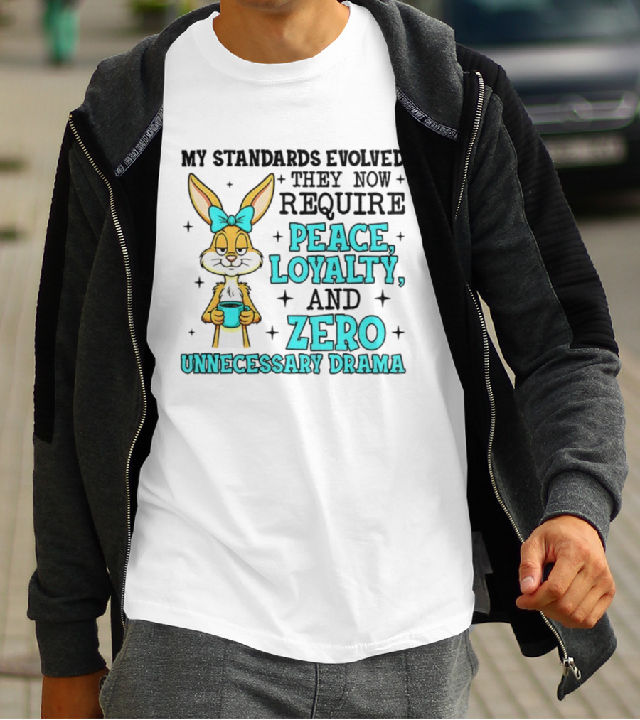 Rabbit With Coffee My Standards Evolved Require Peace Loyalty Zero Unnecessary Drama T-Shirt
