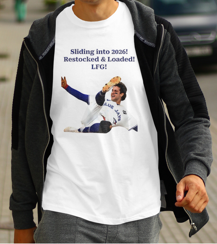 Sliding Into 2026 Blue Jays Restocked Loaded LFG T-Shirt