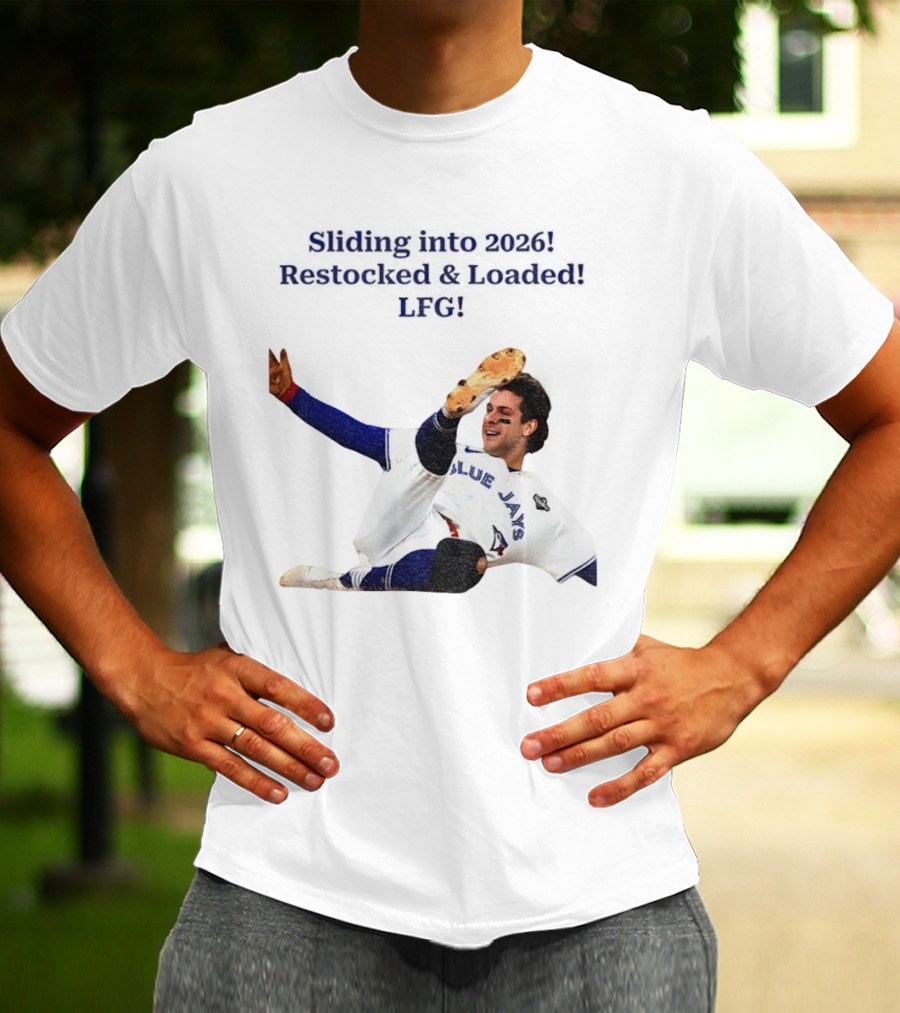 Sliding Into 2026 Blue Jays Restocked Loaded LFG T-Shirt