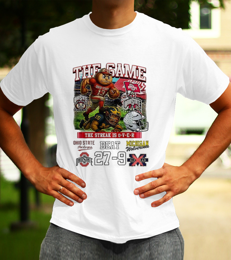 Ohio State Buckeyes Defeat Michigan Wolverines The Game The Streak Is Over T-Shirt