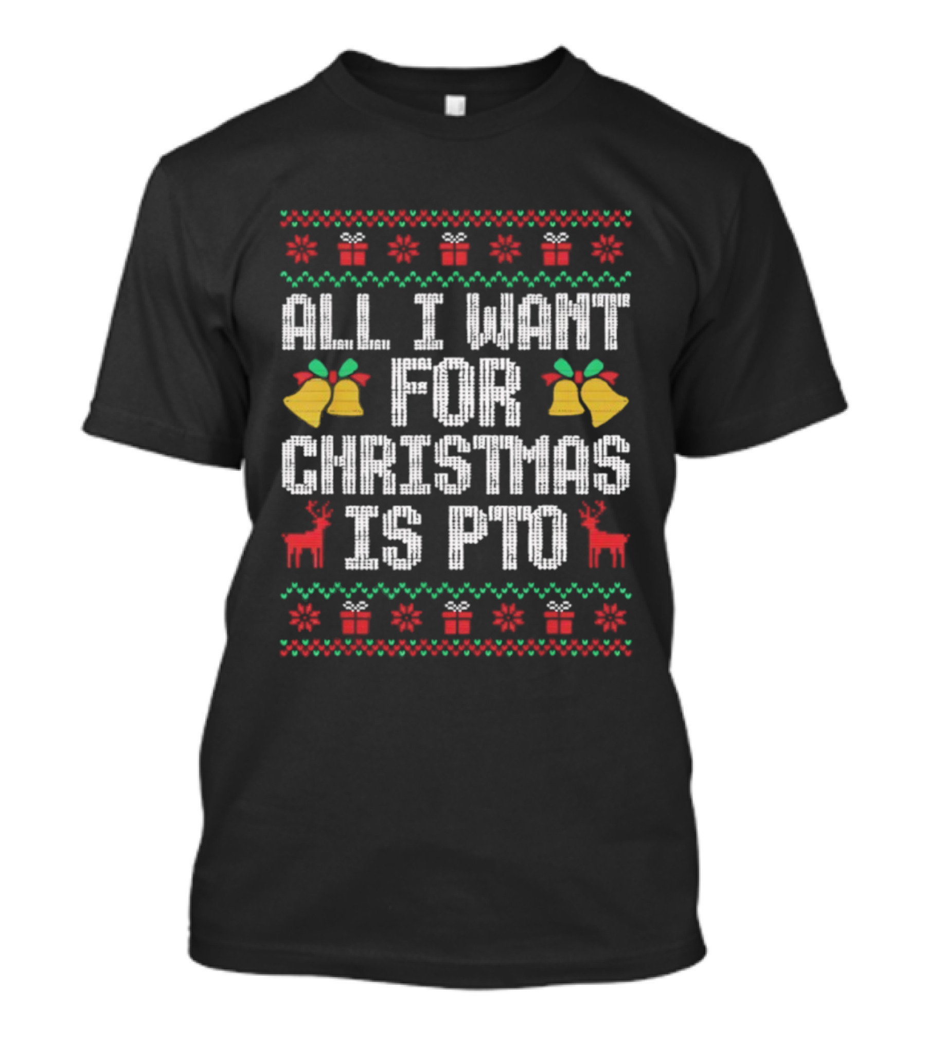 All I Want For Christmas Is PTO Ugly Holiday Bells Reindeer T-Shirt