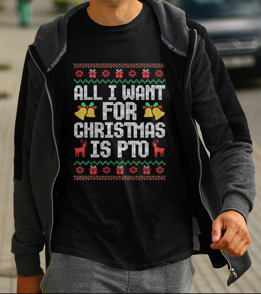 All I Want For Christmas Is PTO Ugly Holiday Bells Reindeer T-Shirt