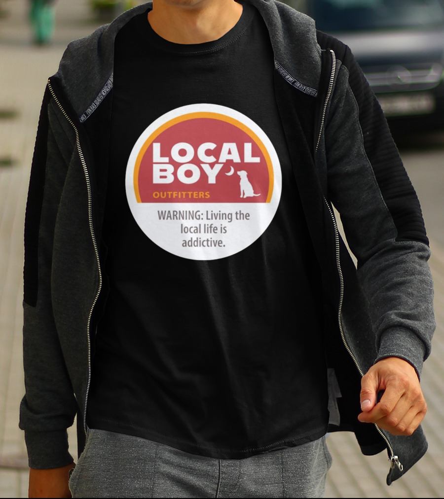 Cinnamon Local Boy Outfitters Warning Living The Local Life Is Addictive T-Shirt