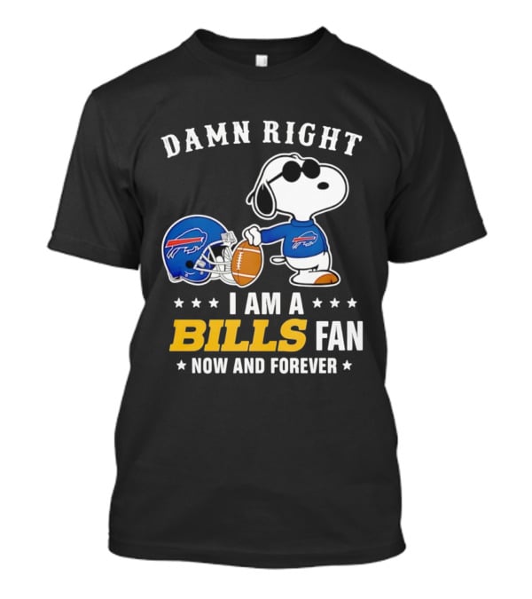 Damn Right I Am A Snoopy Buffalo Bills Fan Now And Forever T-Shirt