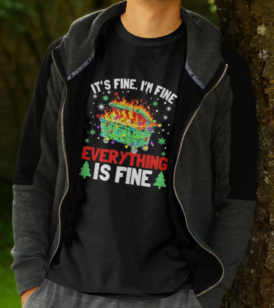 It's Fine I'm Fine Everything Is Fine Christmas Dumpster Fire Holiday Humor T-Shirt