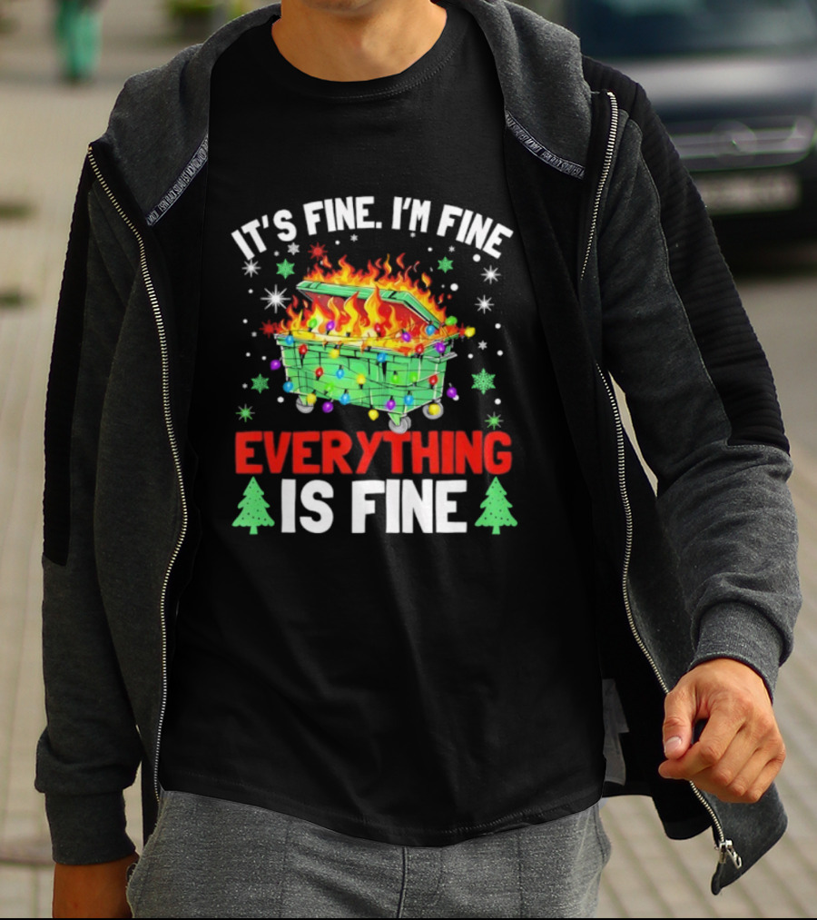 It's Fine I'm Fine Everything Is Fine Christmas Dumpster Fire Holiday Humor T-Shirt