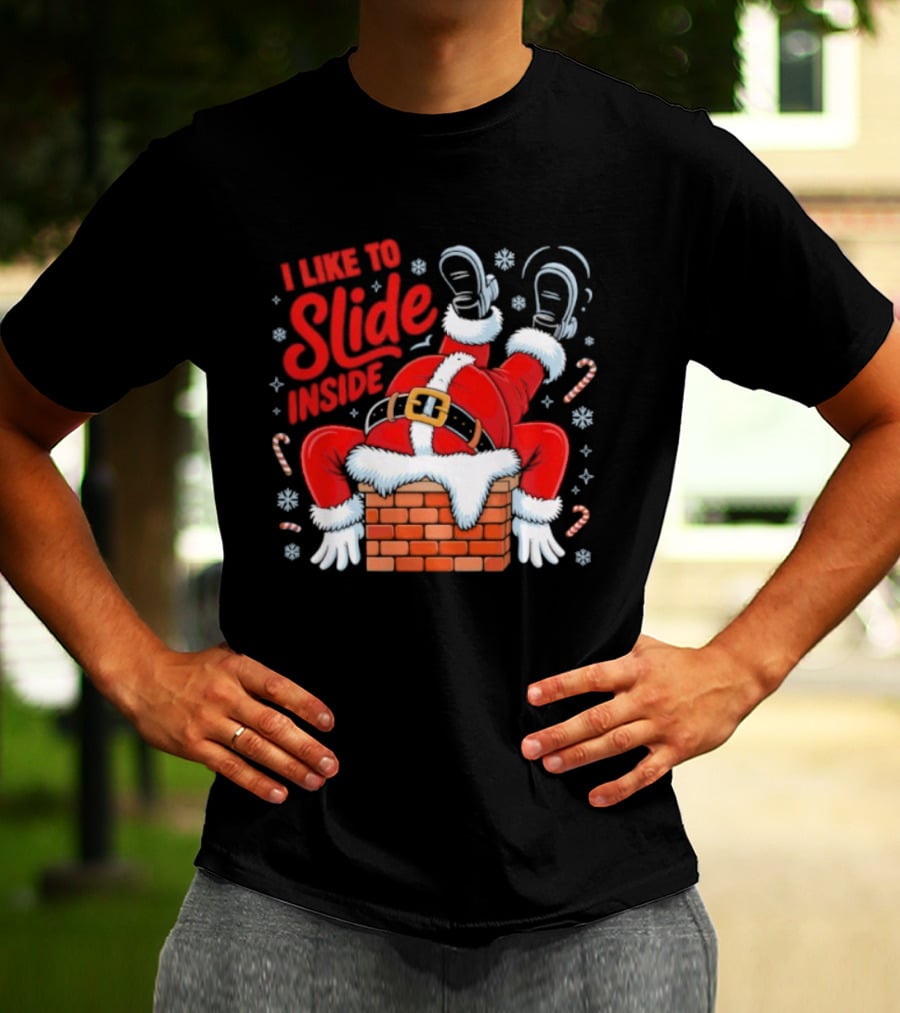 I Like To Slide Inside Santa Christmas Chimney Humor T-Shirt