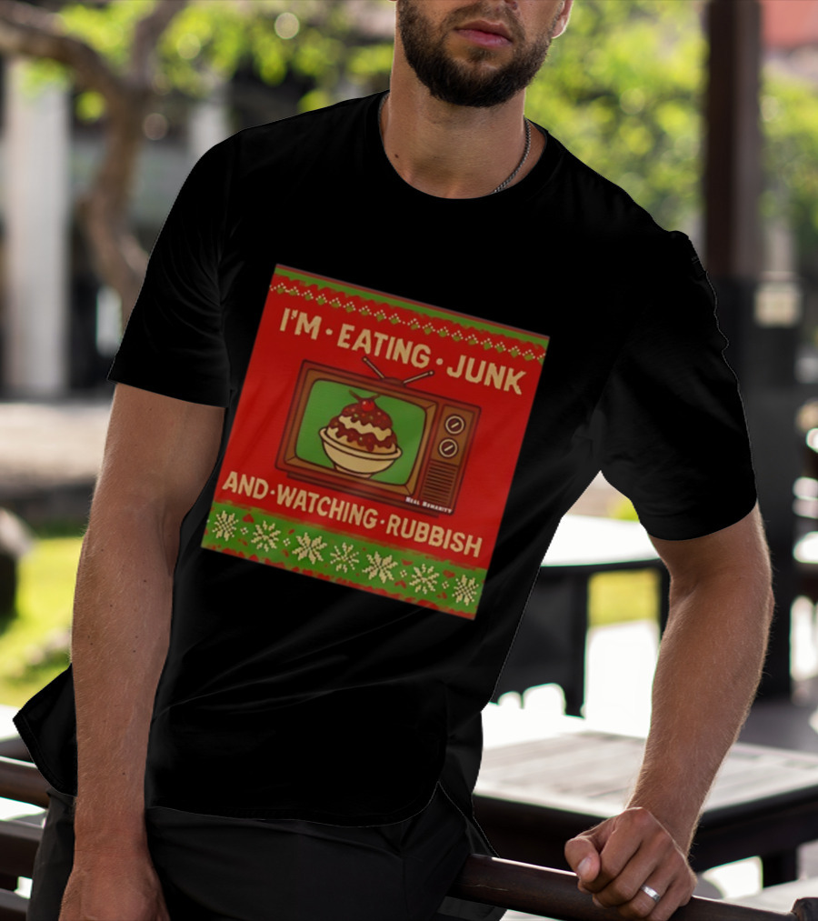 I'm Eating Junk And Ing Rubbish Christmas TV Retro Ugly Sweater T-Shirt