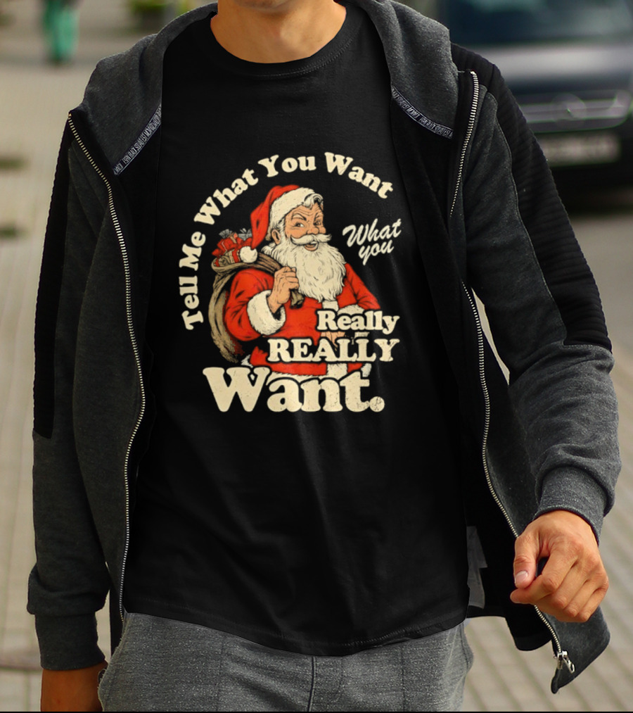 Santa Claus Tell Me What You Want Really Really Want Christmas Retro T-Shirt