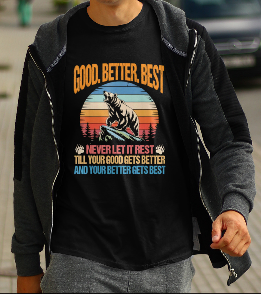 Good Better Best Never Let It Rest Bear Motivational Saying With Sunrise Background T-Shirt