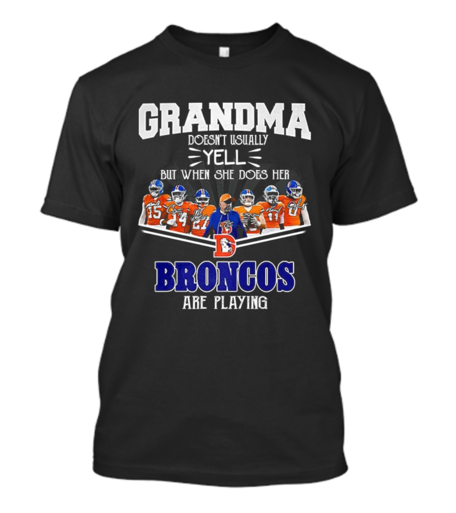 Grandma Doesn't Usually Yell But When She Does Her Broncos Are Playing T-Shirt