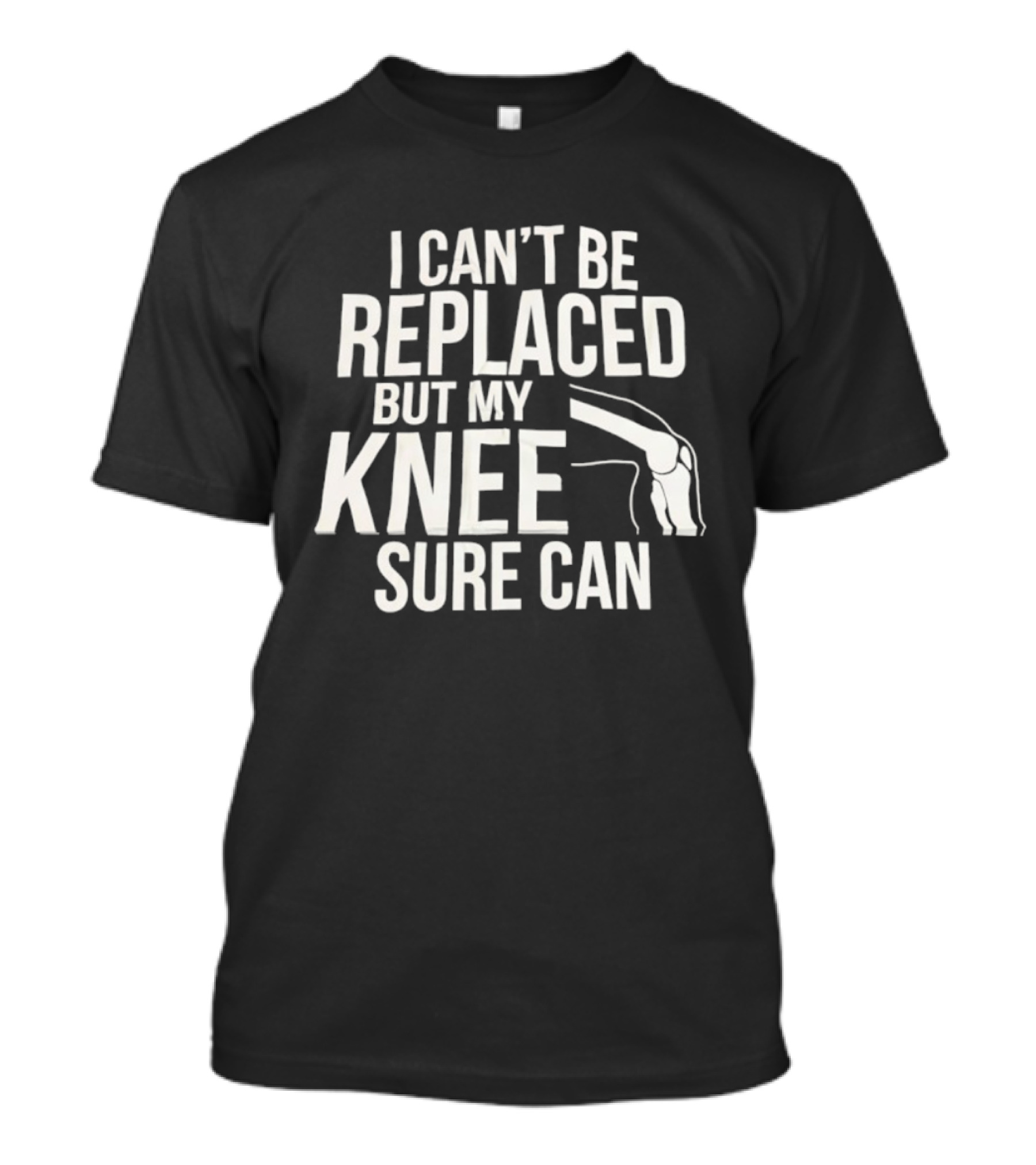 I Can't Be Replaced But My Knee Sure Can Funny Quote With Knee Illustration T-Shirt