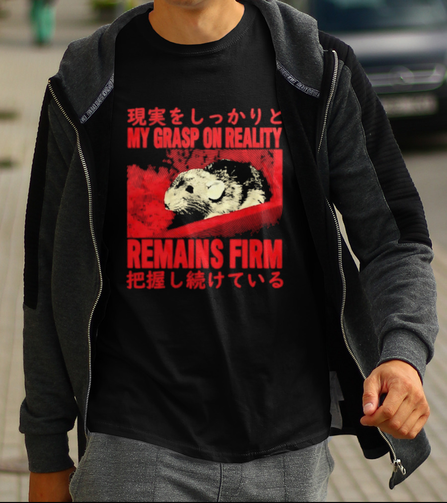 My Grasp On Reality Remains Firm Japanese Rat T-Shirt