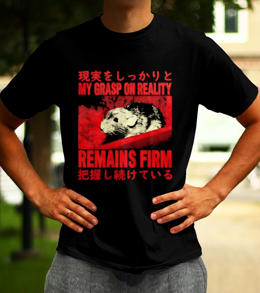 My Grasp On Reality Remains Firm Japanese Rat T-Shirt