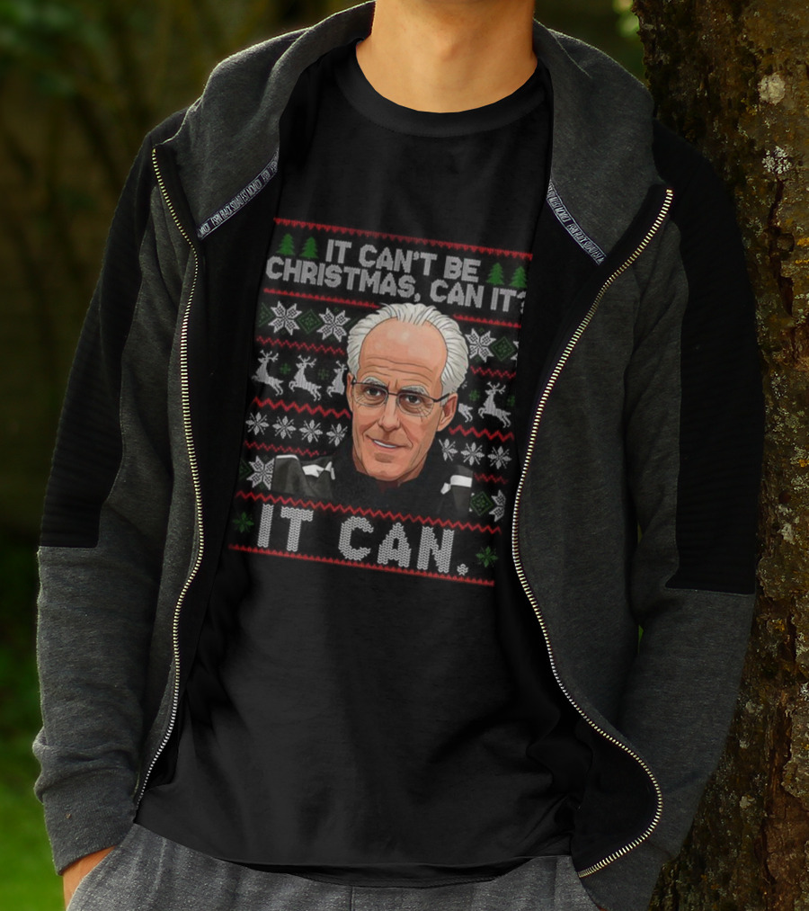 Mick McCarthy It Can't Be Christmas Can It Ugly Christmas Sweater T-Shirt