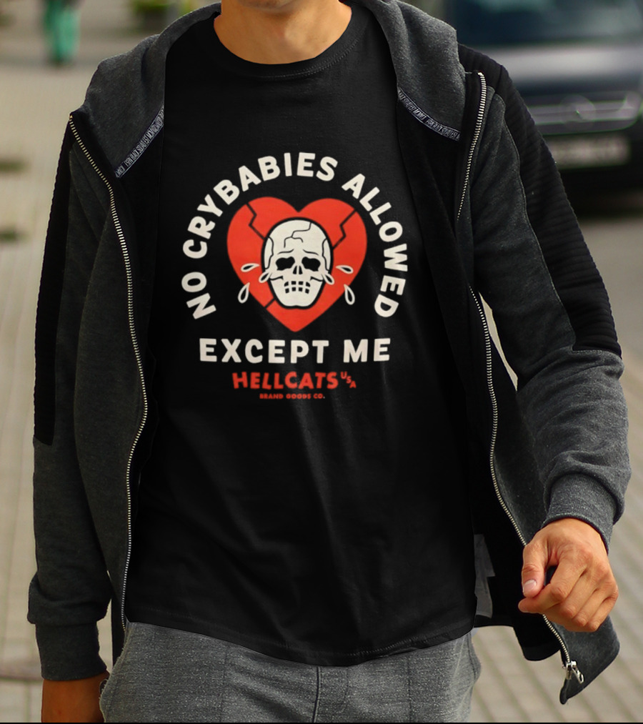 No Crybabies Allowed Except Me Heart Skull Hellcats USA Brand Goods Co T-Shirt