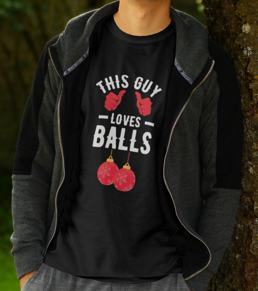 Festive Humor This Guy Loves Christmas Balls T-Shirt