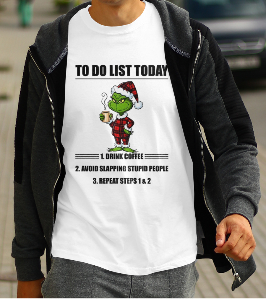 Grinch Santa To Do List Today Drink Coffee Avoid Slapping Stupid People Repeat Steps 1 And 2 Christmas Pajamas T-Shirt