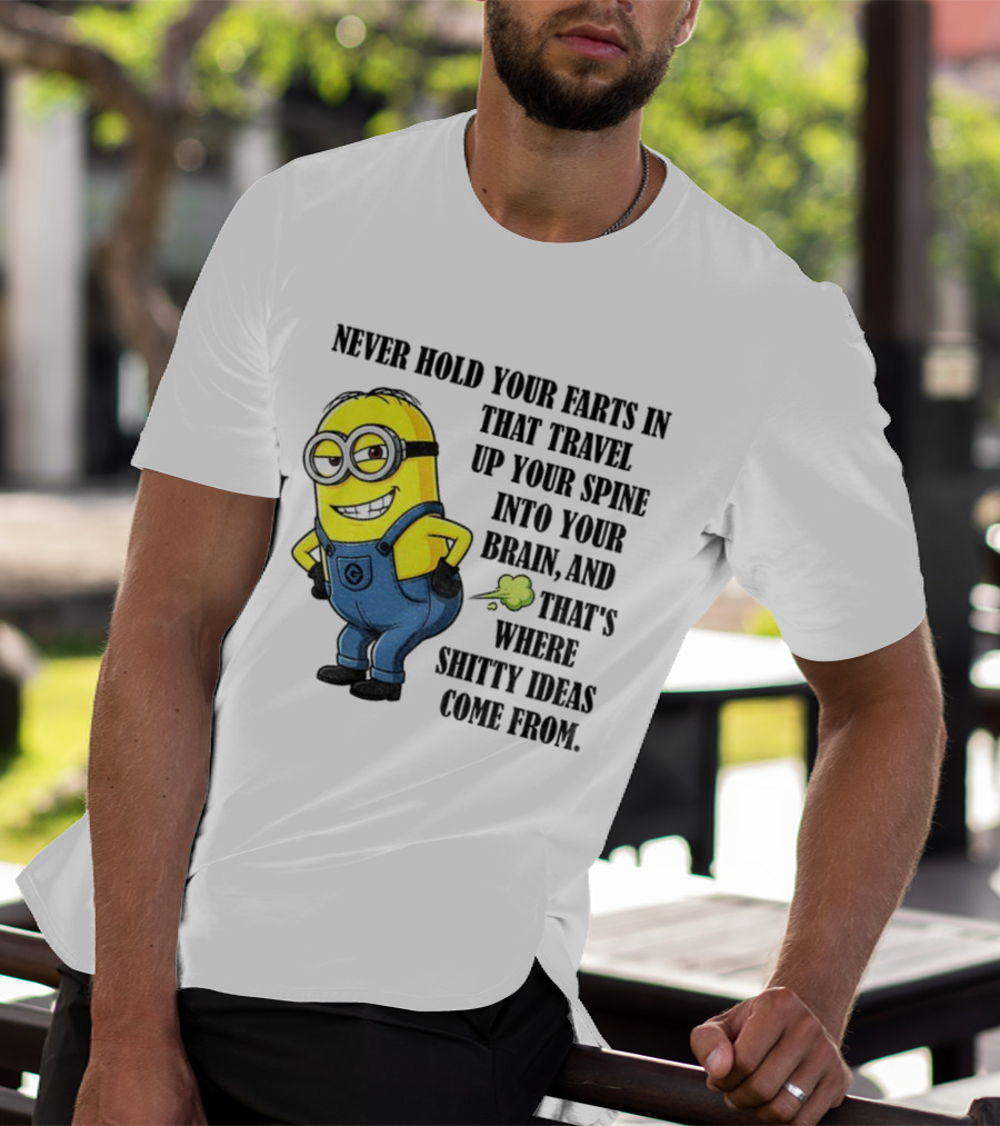 Minion Never Hold Your Farts In Funny Quote Humorous Saying T-Shirt